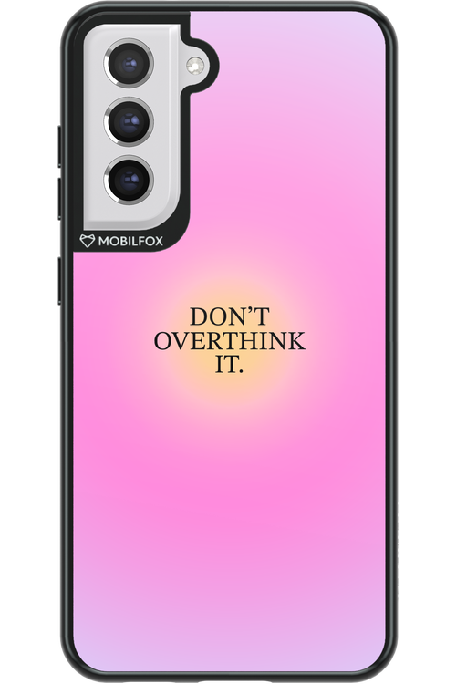 Don_t Overthink It - Samsung Galaxy S21 FE