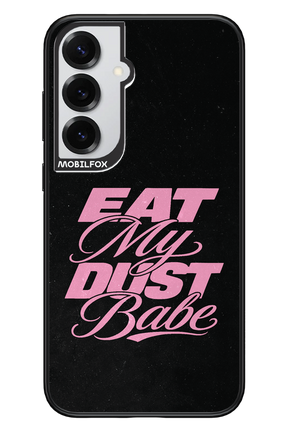 Eat My Dust 2.0 - Samsung S25+