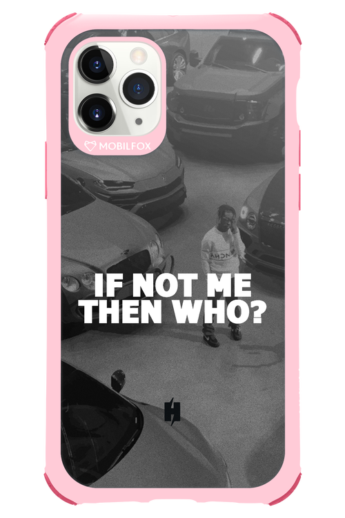 IF NOT ME 2.0 - Apple iPhone 11 Pro