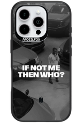 IF NOT ME Simple B&W 2.0 - Apple iPhone 16 Pro