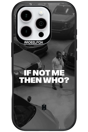 IF NOT ME Simple B&W 2.0 - Apple iPhone 16 Pro