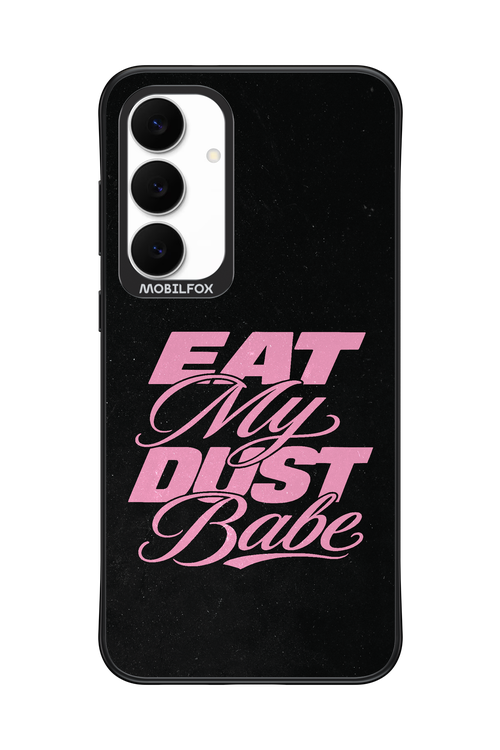 Eat My Dust 2.0 - Samsung S25 FE