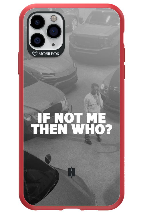 IF NOT ME 2.0 - Apple iPhone 11 Pro Max
