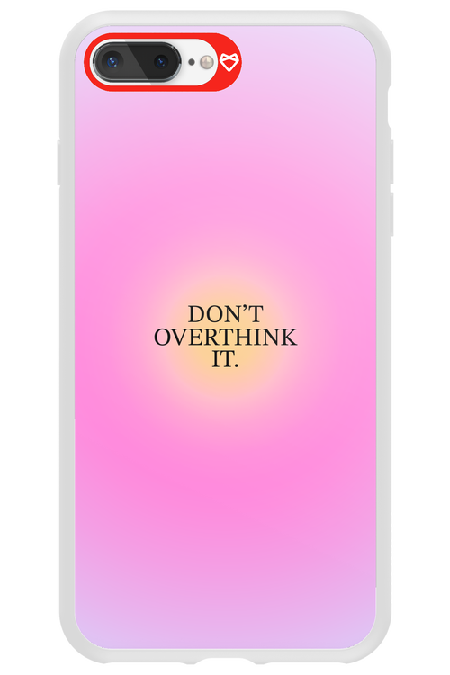 Don_t Overthink It - Apple iPhone 8 Plus