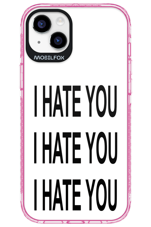 I HATE YOU 2.0 - Apple iPhone 14 Plus