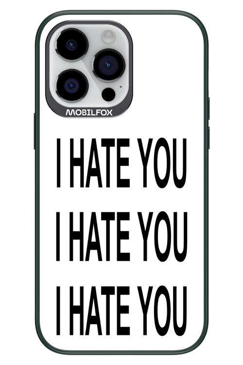 I HATE YOU 2.0 - Apple iPhone 14 Pro Max