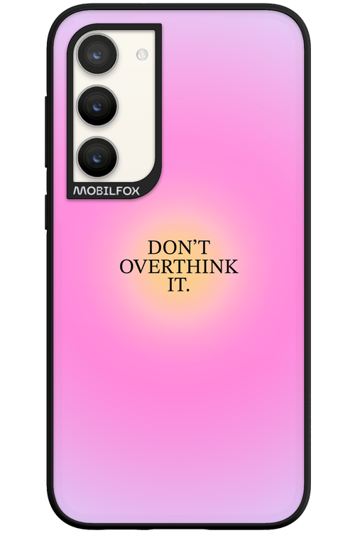 Don_t Overthink It - Samsung Galaxy S23 Plus