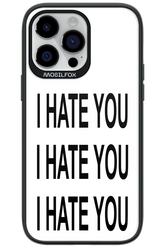 I HATE YOU 2.0 - Apple iPhone 14 Pro Max