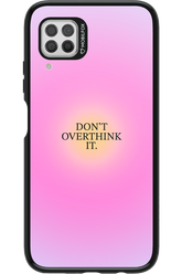 Don_t Overthink It - Huawei P40 Lite